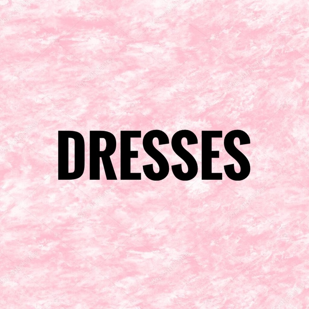 DRESSES